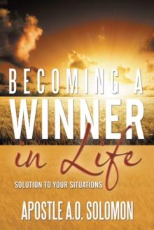 Becoming a Winner in Life : Solution to Your Situations