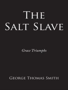 The Salt Slave : Grace Triumphs