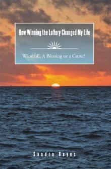 How Winning the Lottery Changed My Life : Windfall:  a Blessing or a Curse?