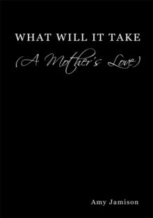 What Will It Take (A Mother's Love)