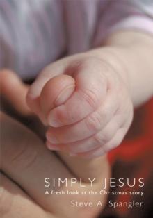 Simply Jesus : A Fresh Look at the Christmas Story