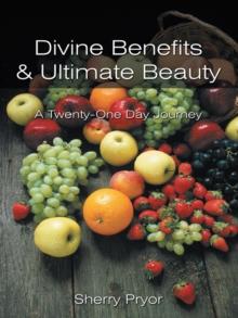 Divine Benefits & Ultimate Beauty : A Twenty-One Day Journey