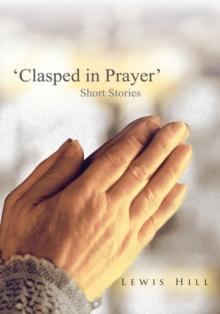 'Clasped in Prayer' : Short Stories