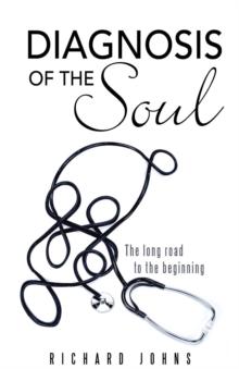 Diagnosis of the Soul : The Long Road to the Beginning