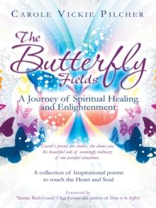 The Butterfly Fields : A Journey of Spiritual Healing and Enlightenment