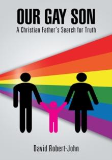 Our Gay Son : A Christian Father'S Search for Truth