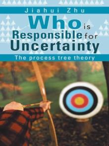 Who Is Responsible for Uncertainty : The Process-Tree Theory