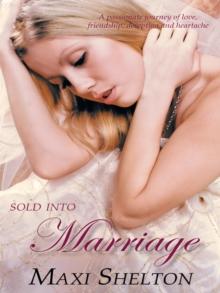 Sold into Marriage : A Passionate Journey of Love, Friendship, Deception and Heartache