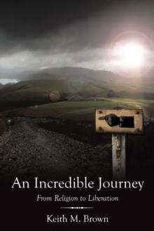 An Incredible Journey : From Religion to Liberation