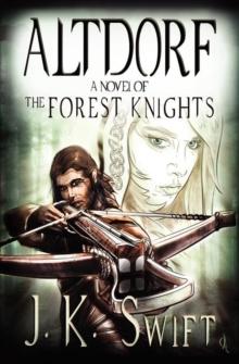 Altdorf : A novel of The Forest Knights