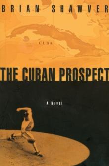 The Cuban Prospect : A Novel