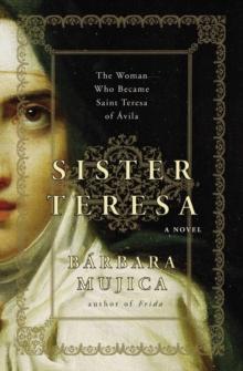 Sister Teresa : The Woman Who Became Saint Teresa of Avila