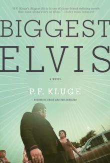 Biggest Elvis : A Novel