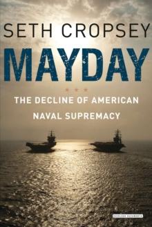 Mayday : The Decline of American Naval Supremacy