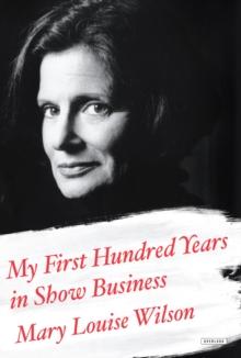 My First Hundred Years in Show Business : A Memoir