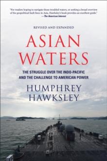 Asian Waters : The Struggle Over the Indo-Pacific and the Challenge to American Power