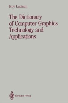 The Dictionary of Computer Graphics Technology and Applications