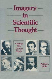 Imagery in Scientific Thought Creating 20th-Century Physics : CREATING 20TH-CENTURY Physics