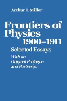 Frontiers of Physics: 1900-1911 : Selected Essays