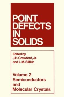 Point Defects in Solids : Volume 2 Semiconductors and Molecular Crystals