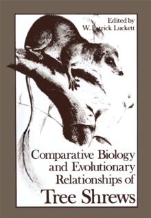 Comparative Biology and Evolutionary Relationships of Tree Shrews