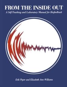 From the Inside Out : A Self-Teaching and Laboratory Manual for Biofeedback