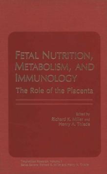 Fetal Nutrition, Metabolism, and Immunology : The Role of the Placenta