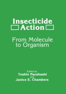 Insecticide Action : From Molecule to Organism