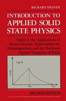 Introduction to Applied Solid State Physics : Topics in the Applications of Semiconductors, Superconductors, Ferromagnetism, and the Nonlinear Optical Properties of Solids