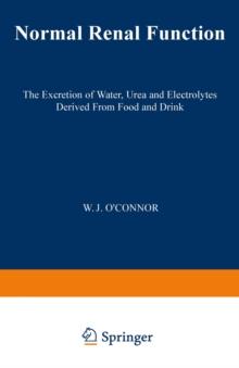 Normal Renal Function : The Excretion of Water, Urea and Electrolytes Derived from Food and Drink