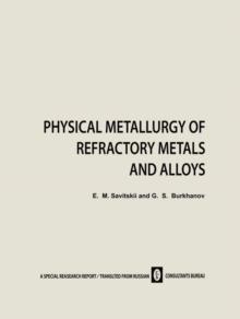 Physical Metallurgy of Refractory Metals and Alloys