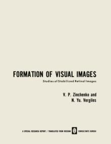 Formation of Visual Images : Studies of Stabilized Retinal Images