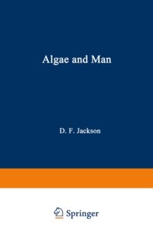 Algae and Man : Based on lectures presented at the NATO Advanced Study Institute July 22 - August 11, 1962 Louisville, Kentucky