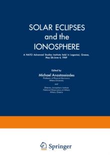 Solar Eclipses and the Ionosphere : A NATO Advanced Studies Institute held in Lagonissi, Greece, May 26-June 4, 1969