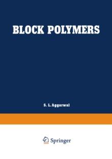 Block Polymers : Proceedings of the Symposium on Block Polymers at the Meeting of the American Chemical Society in New York City in September 1969