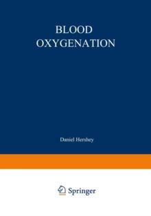 Blood Oxygenation : Proceedings of the International Symposium on Blood Oxygenation, held at the University of Cincinnati, December 1-3, 1969