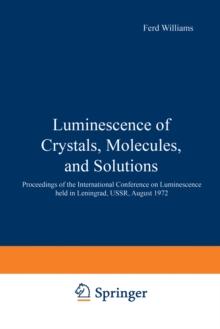 Luminescence of Crystals, Molecules, and Solutions : Proceedings of the International Conference on Luminescence held in Leningrad, USSR, August 1972