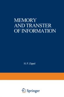 Memory and Transfer of Information : Proceedings of a symposium sponsored by the MERCK'SCHE GESELLSCHAFT fur KUNST und WISSENSCHAFT held at Gottingen, May 24-26, 1972