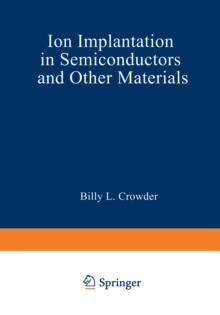 Ion Implantation in Semiconductors and Other Materials