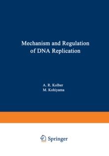 Mechanism and Regulation of DNA Replication