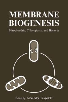 Membrane Biogenesis : Mitochondria, Chloroplasts, and Bacteria