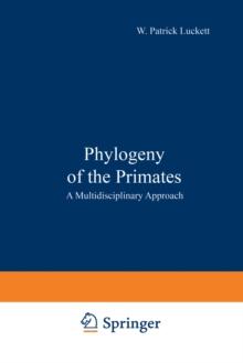 Phylogeny of the Primates : A Multidisciplinary Approach