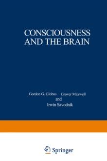 Consciousness and the Brain : A Scientific and Philosophical Inquiry