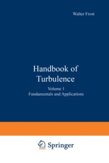 Handbook of Turbulence : Volume 1 Fundamentals and Applications