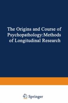 The Origins and Course of Psychopathology : Methods of Longitudinal Research