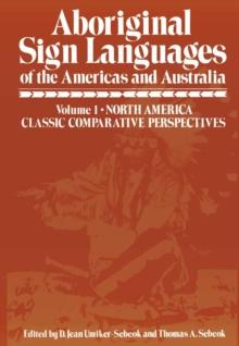 Aboriginal Sign Languages of The Americas and Australia : Volume 1; North America Classic Comparative Perspectives