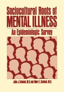 Sociocultural Roots of Mental Illness : An Epidemiologic Survey