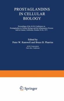 Prostaglandins in Cellular Biology : Proceedings of the ALZA Conference on Prostaglandins in Cellular Biology and the Inflammatory Process held in Carmel, California, October 24-26, 1971