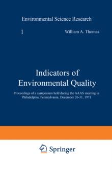 Indicators of Environmental Quality : Proceedings of a symposium held during the AAAS meeting in Philadelphia, Pennsylvania, December 26-31, 1971