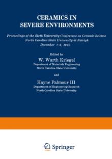 Ceramics in Severe Environments : Proceedings of the Sixth University Conference on Ceramic Science North Carolina State University at Raleigh December 7-9, 1970